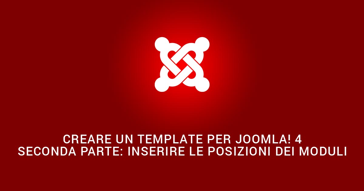 Creare un template per Joomla! 4 seconda parte: inserire le posizioni dei moduli